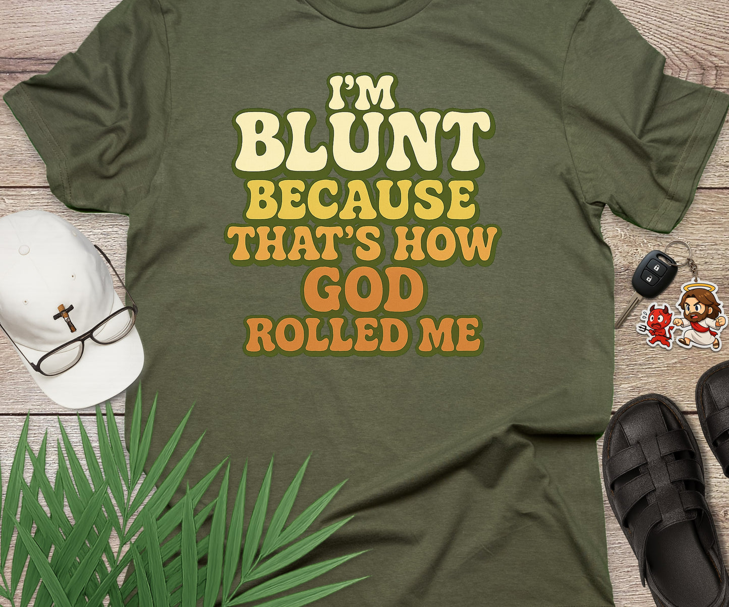 I'm Blunt Because That's How God Rolled Me