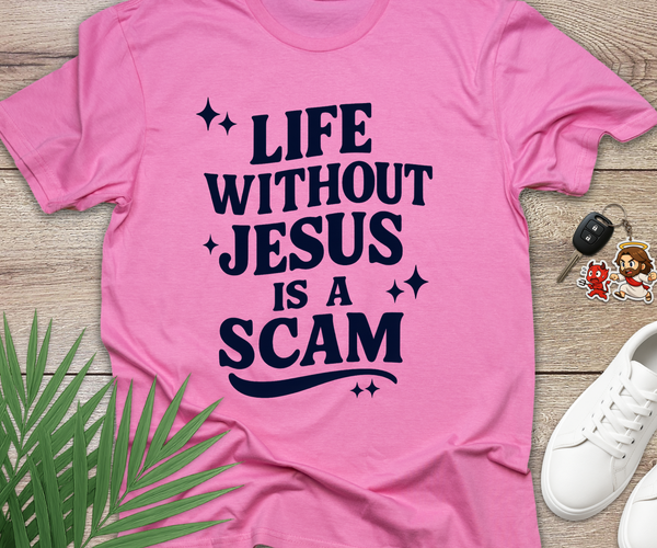 Life Without Jesus Is A Scam