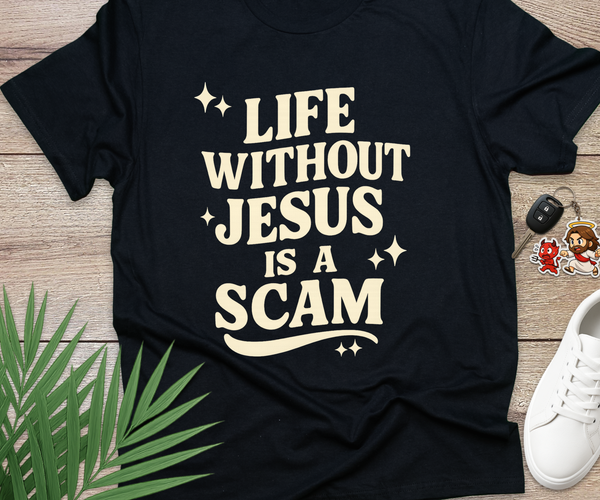 Life Without Jesus Is A Scam