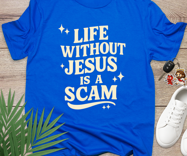 Life Without Jesus Is A Scam