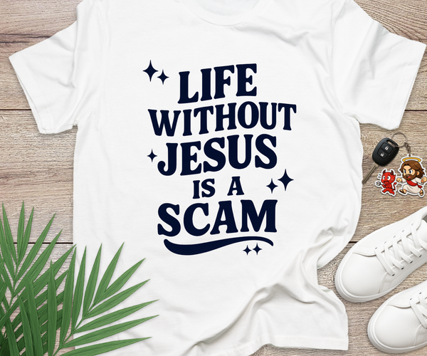 Life Without Jesus Is A Scam