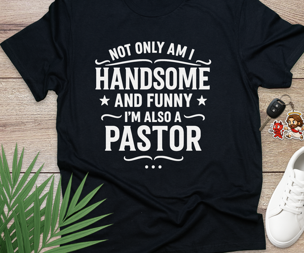 Not Only Am I Handsome