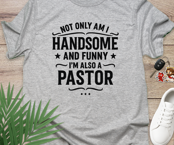 Not Only Am I Handsome