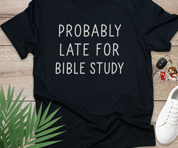 Probably Late For Bible Study