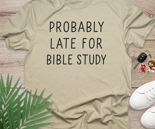 Probably Late For Bible Study