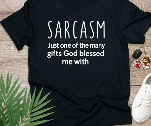 Sarcasm Is My Gift