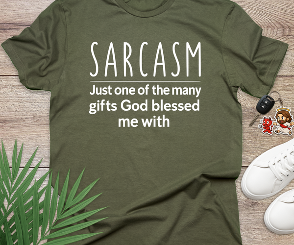 Sarcasm Is My Gift