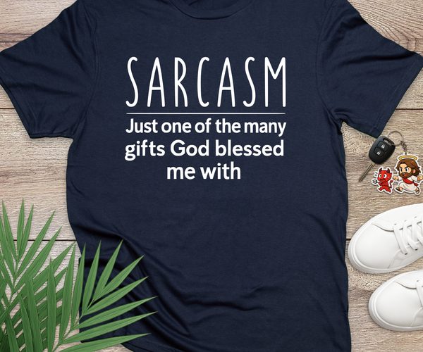 Sarcasm Is My Gift