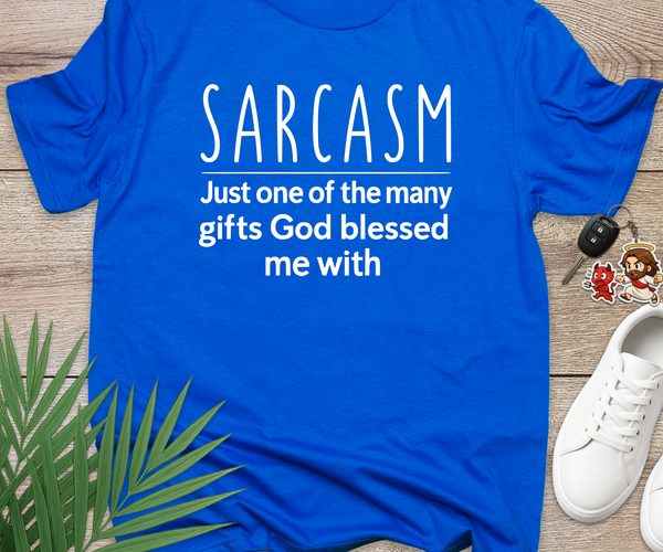 Sarcasm Is My Gift