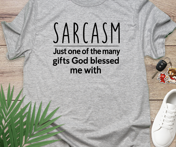 Sarcasm Is My Gift