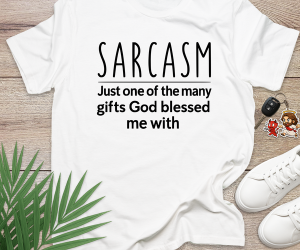 Sarcasm Is My Gift