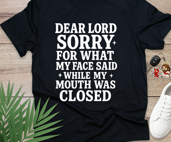 Sorry For What My Face Said Lord