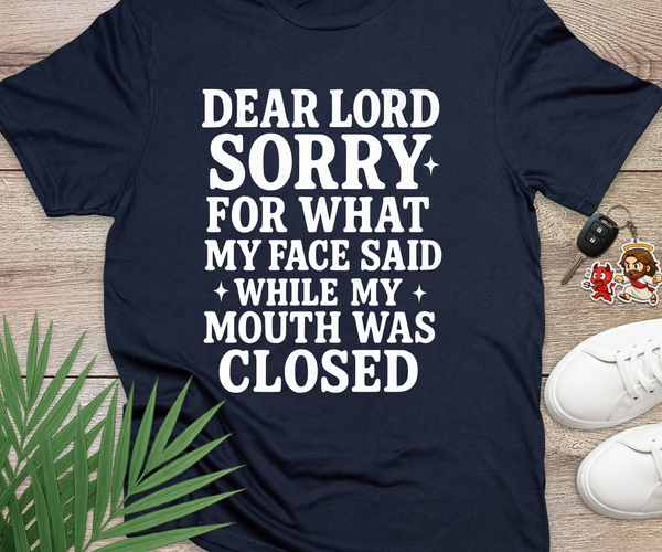 Sorry For What My Face Said Lord
