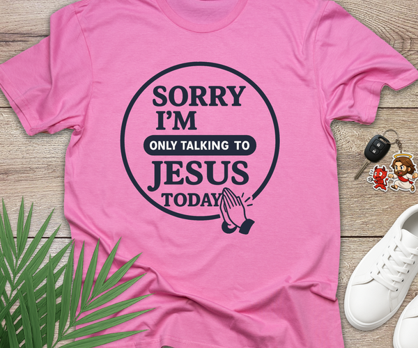 Sorry I'm Only Talking To Jesus