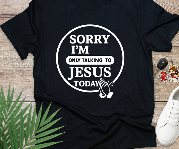 Sorry I'm Only Talking To Jesus