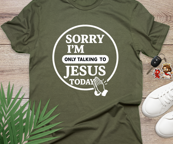 Sorry I'm Only Talking To Jesus