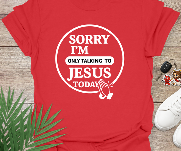 Sorry I'm Only Talking To Jesus