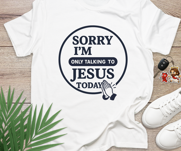 Sorry I'm Only Talking To Jesus