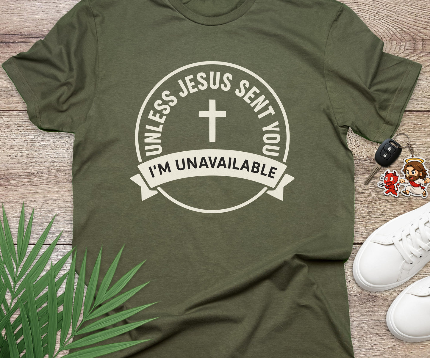 Unless Jesus Sent You I'm Unavailable