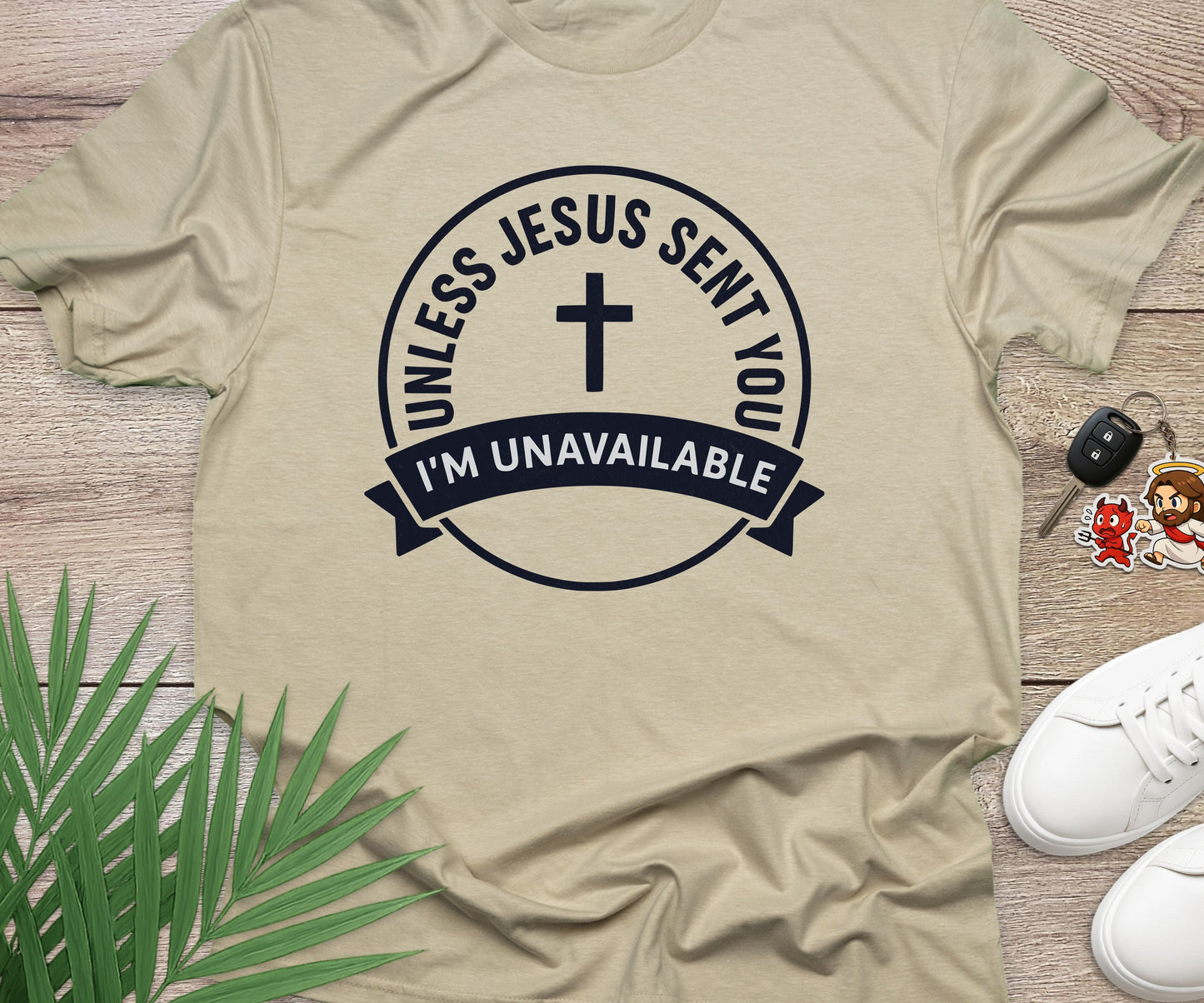 Unless Jesus Sent You I'm Unavailable