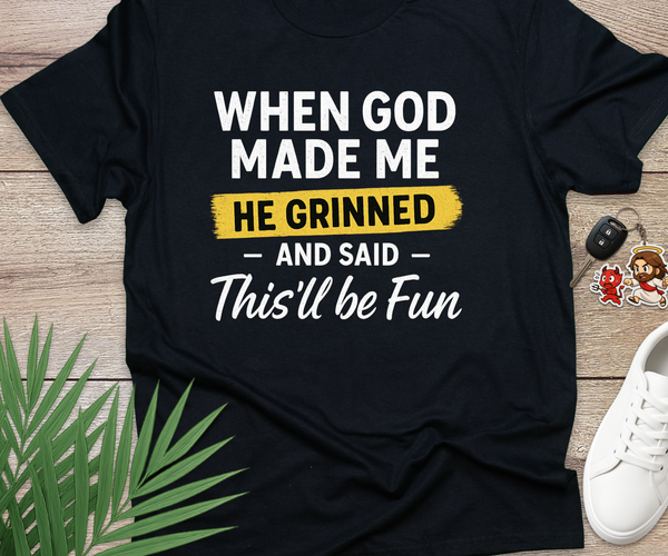 When God Made Me He Grinned