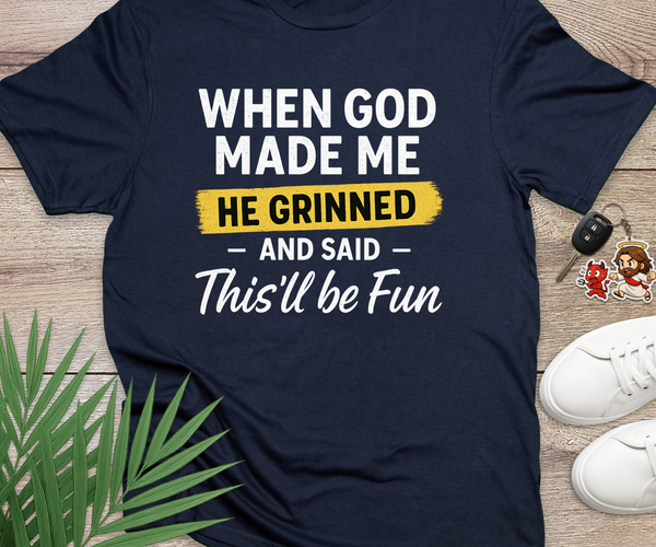 When God Made Me He Grinned