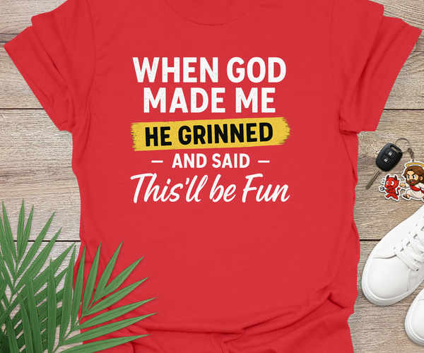 When God Made Me He Grinned