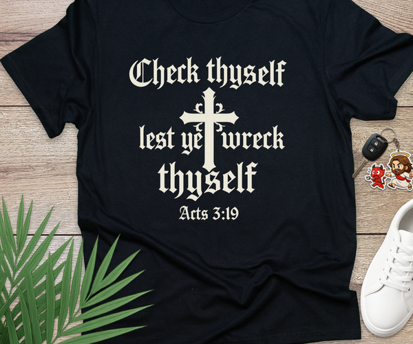 Check Thyself Lest Ye Wreck Thyself Acts