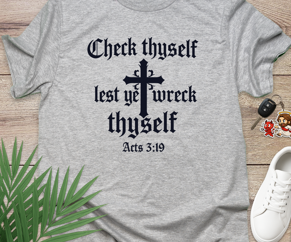 Check Thyself Lest Ye Wreck Thyself Acts