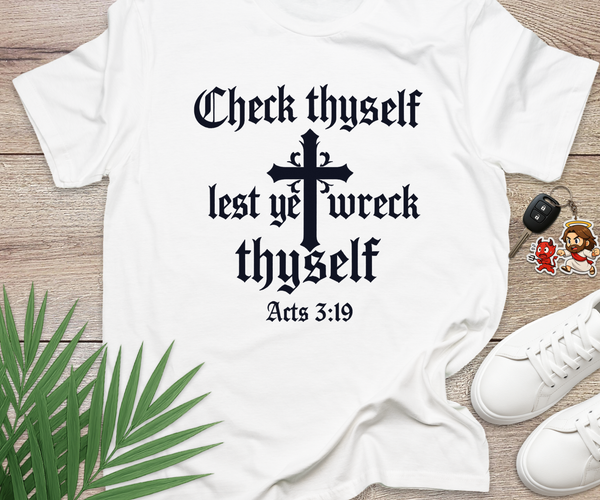 Check Thyself Lest Ye Wreck Thyself Acts