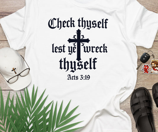 Check Thyself Lest Ye Wreck Thyself Acts