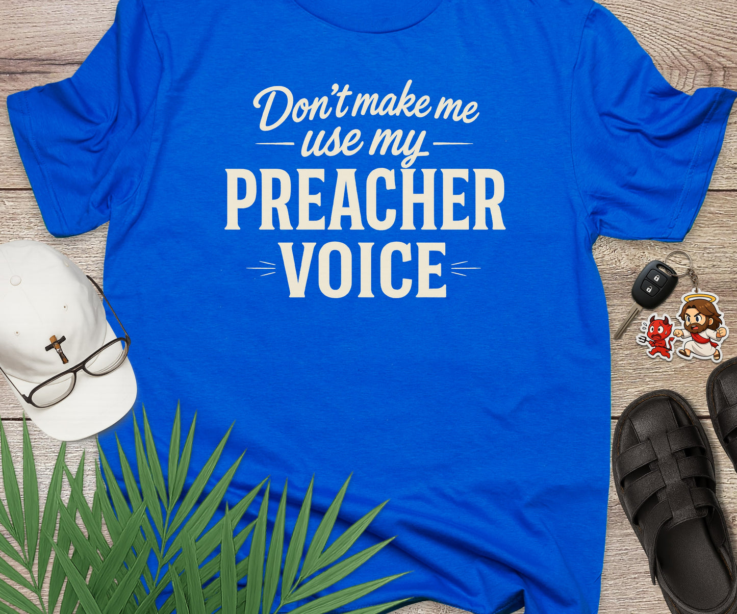 Don't Make Me Use My Preacher Voice