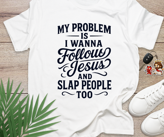 Follow Jesus Or Slap People