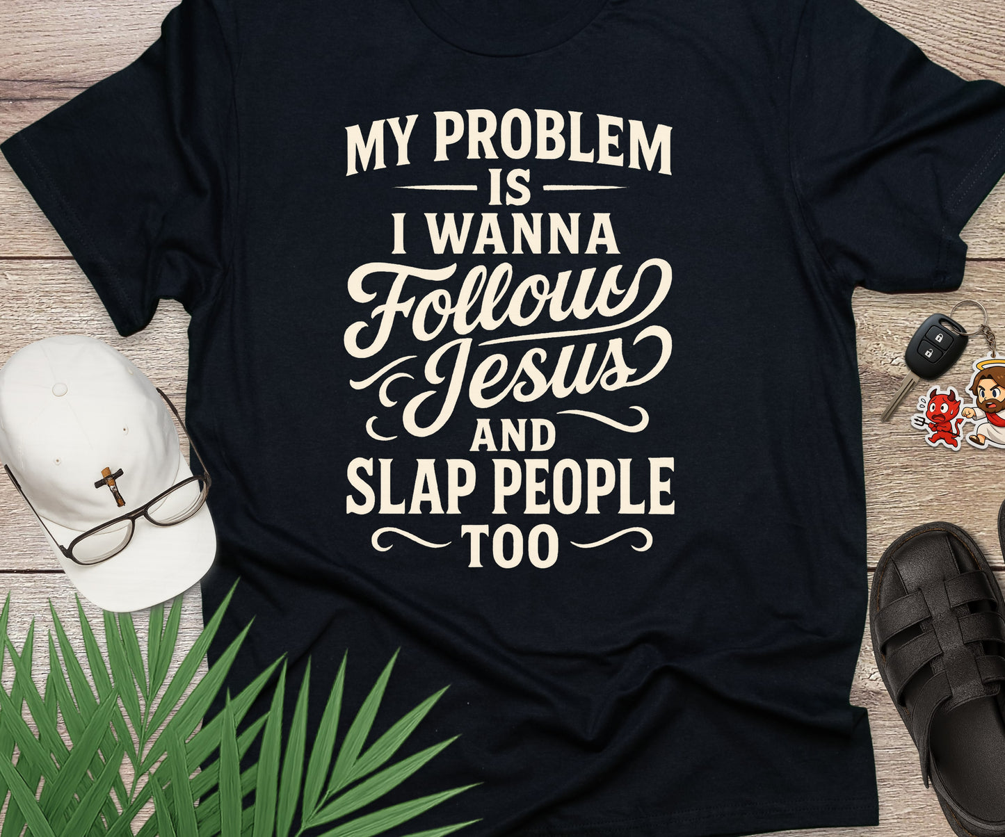 Follow Jesus And Slap People