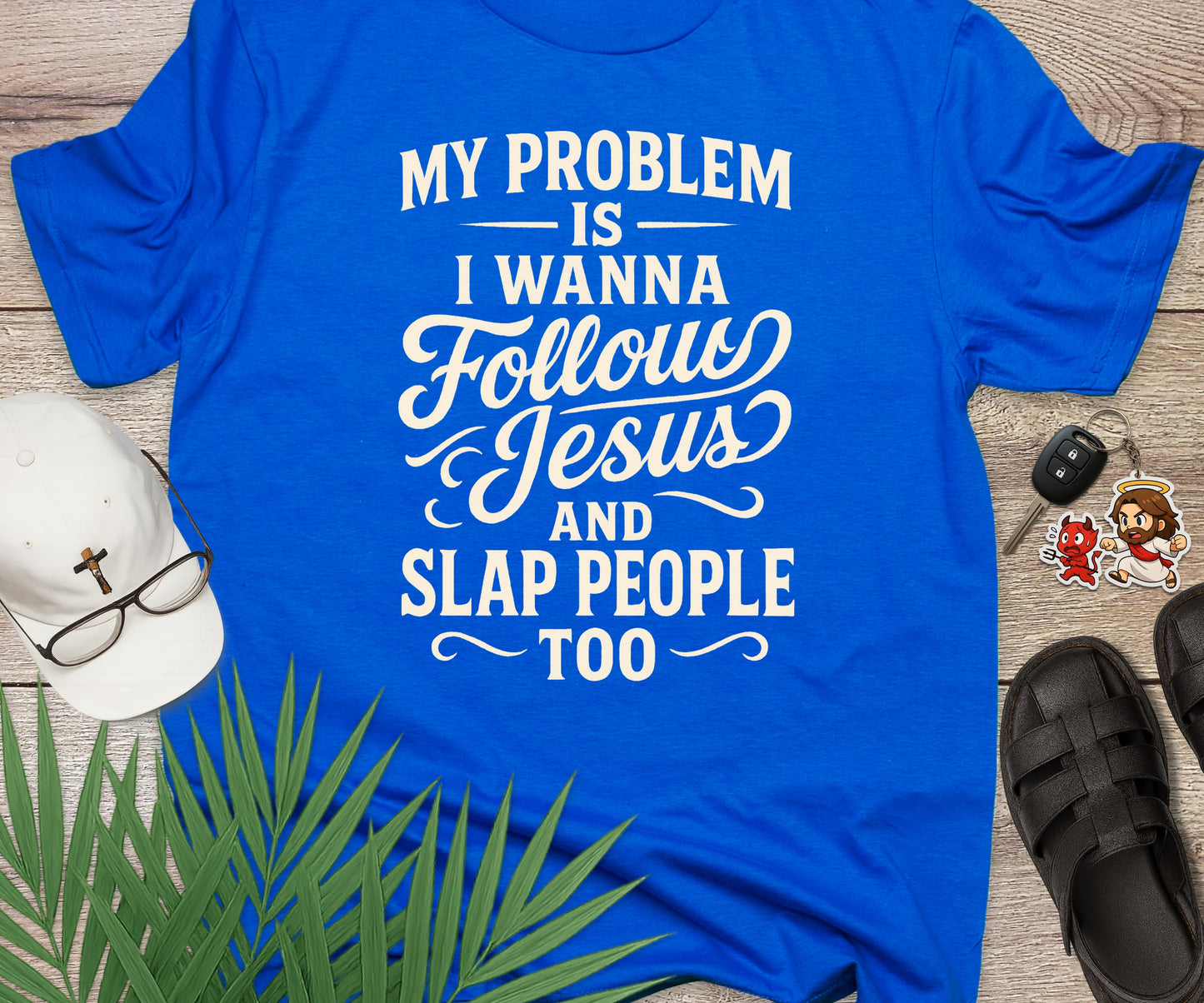 Follow Jesus And Slap People