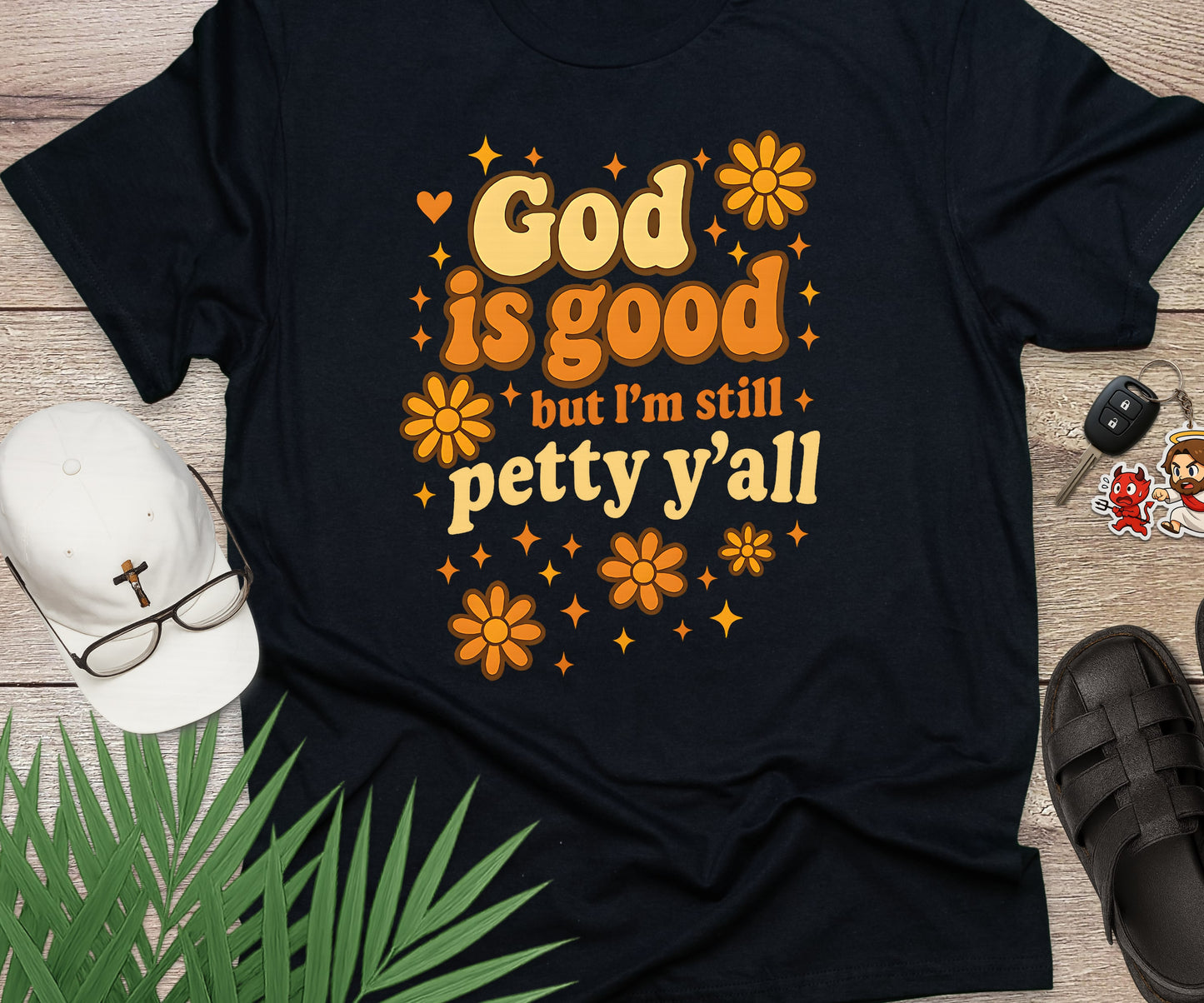 God Is Good But I'm Still Petty