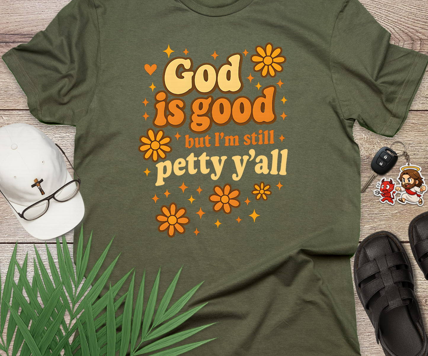 God Is Good But I'm Still Petty