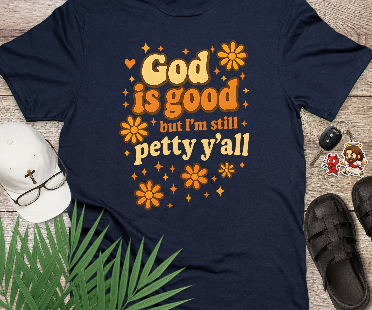 God Is Good But I'm Still Petty