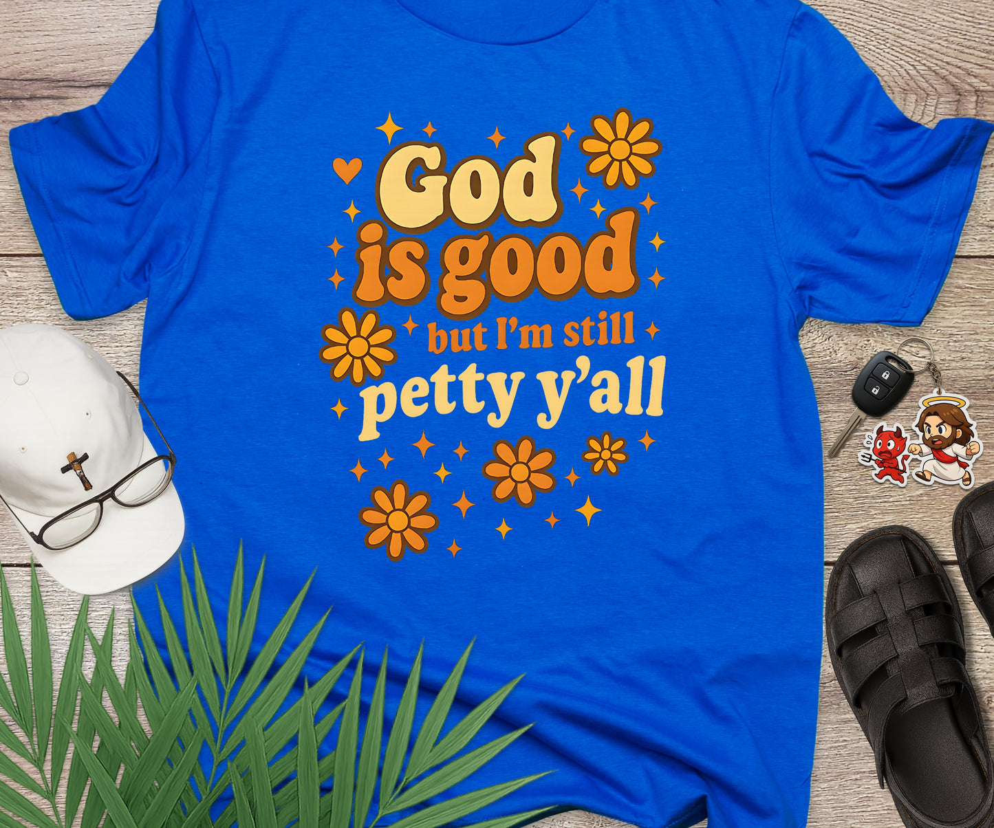 God Is Good But I'm Still Petty