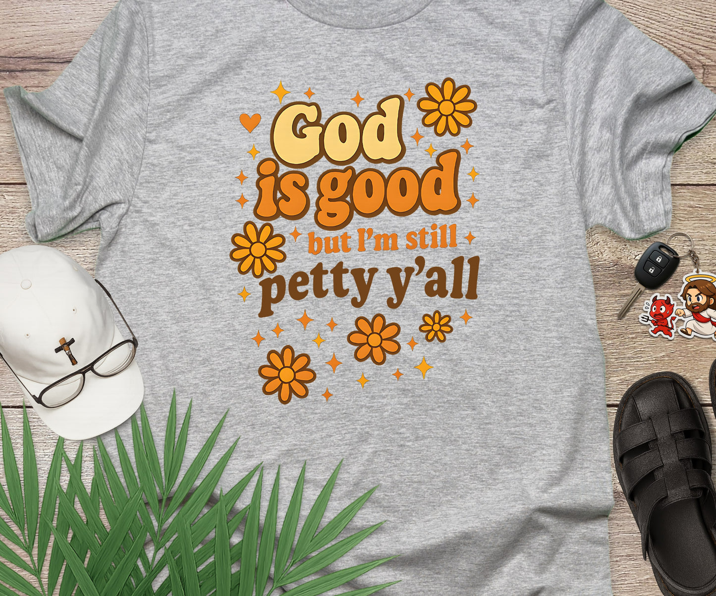 God Is Good But I'm Still Petty