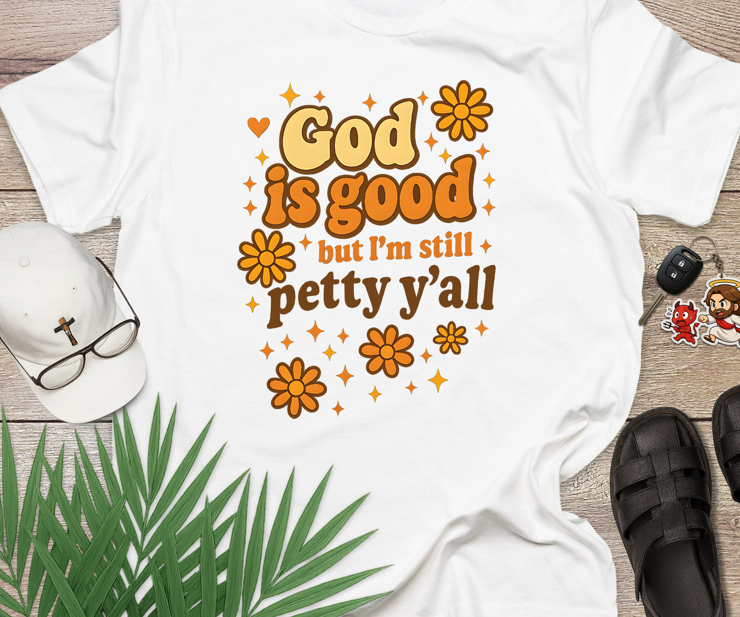 God Is Good But I'm Still Petty