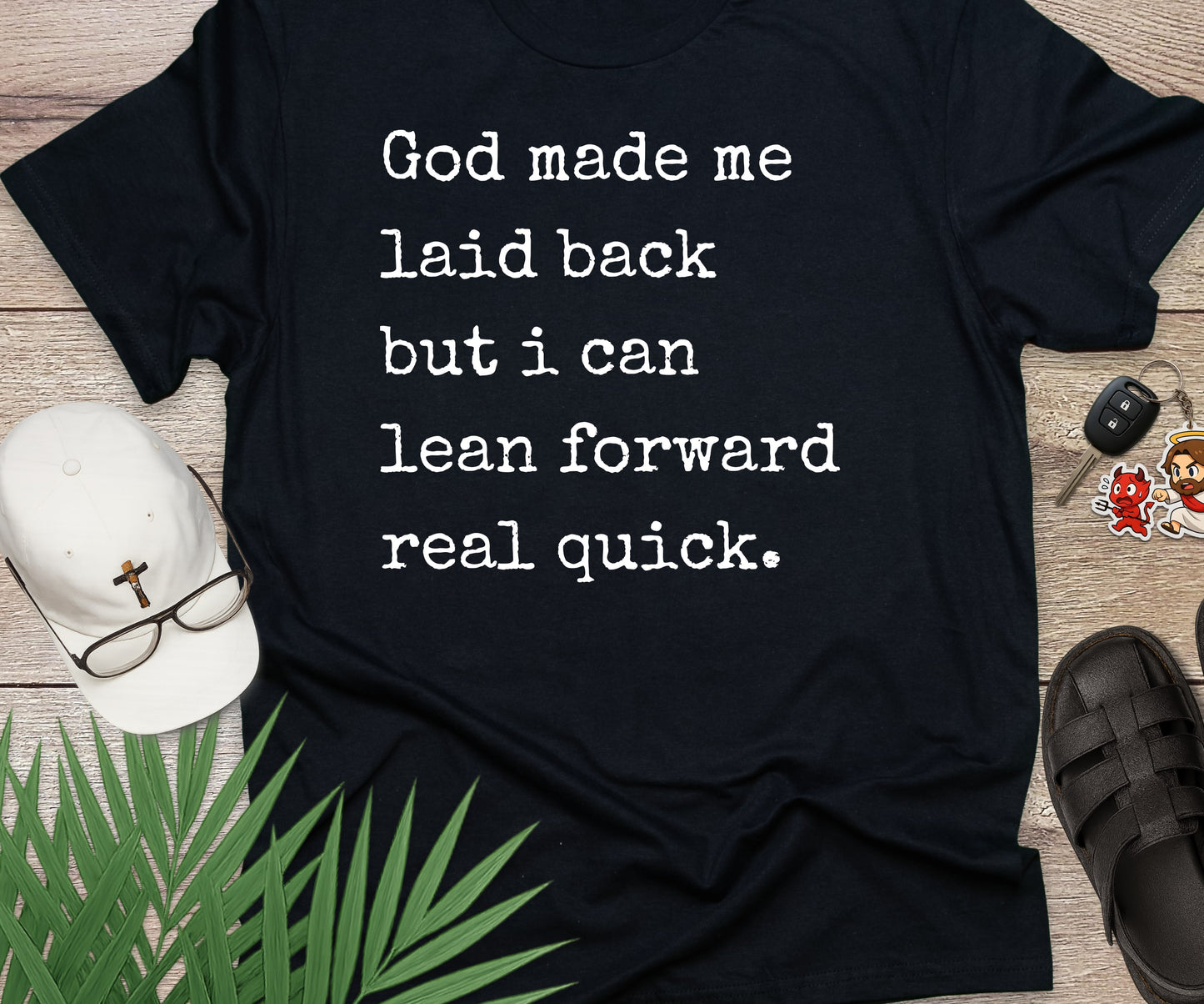 God Made Me Laid Back But...