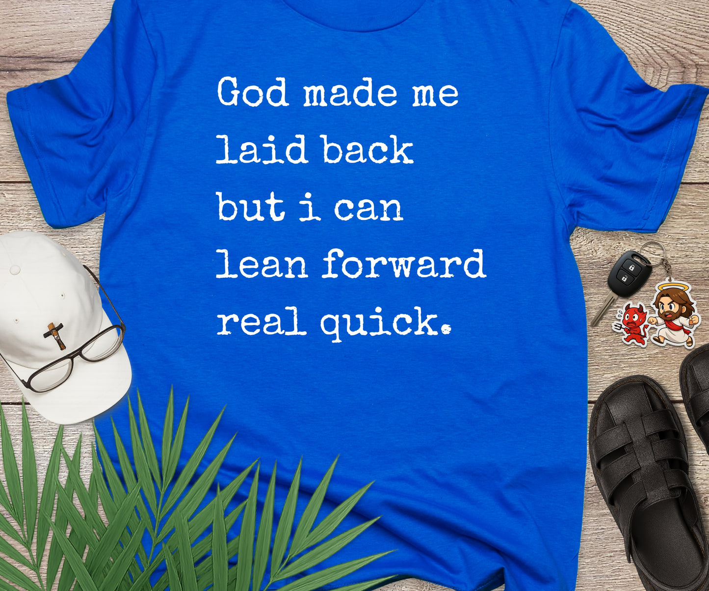 God Made Me Laid Back But...