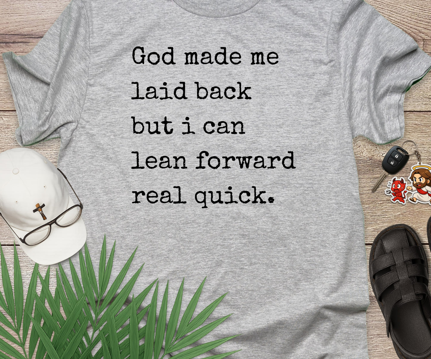 God Made Me Laid Back But...