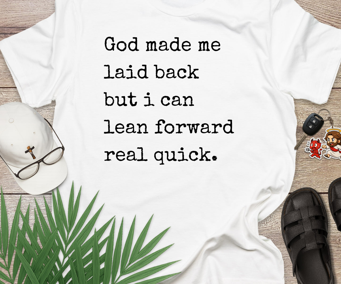 God Made Me Laid Back But...