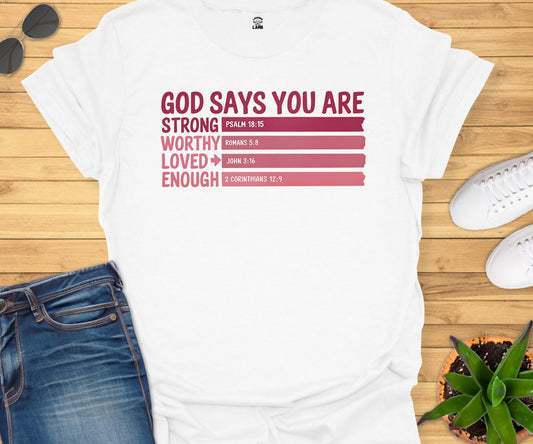 God Says You Are Strong Worthy Loved Enough T-Shirt - Laughing Lamb