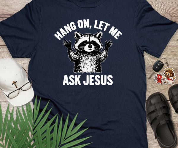 Hang On Let Me Ask Jesus Christian
