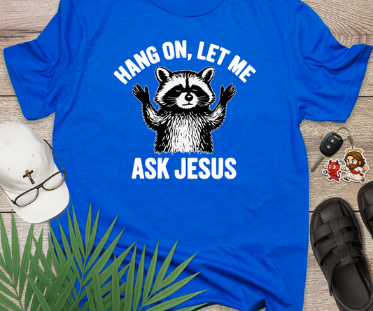 Hang On Let Me Ask Jesus Christian