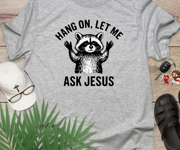 Hang On Let Me Ask Jesus Christian