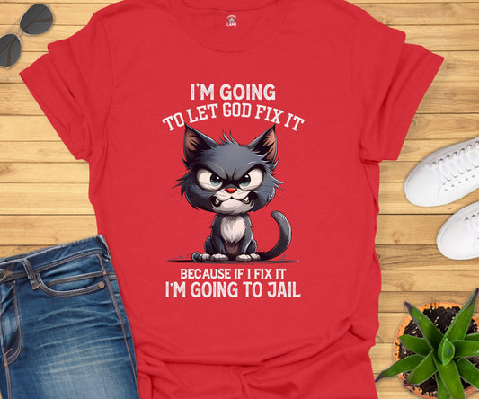 I'm Going To Let God Fix It T-Shirt - Laughing Lamb